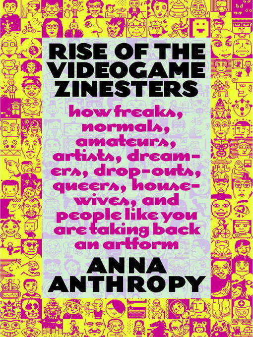 Title details for Rise of the Videogame Zinesters by Anna Anthropy - Wait list